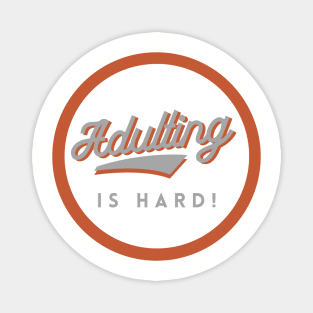 Adulting is Hard! GWO Magnet