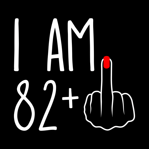 Vintage 83rd Birthday I Am 82 Plus 1 Middle Finger by ErikBowmanDesigns