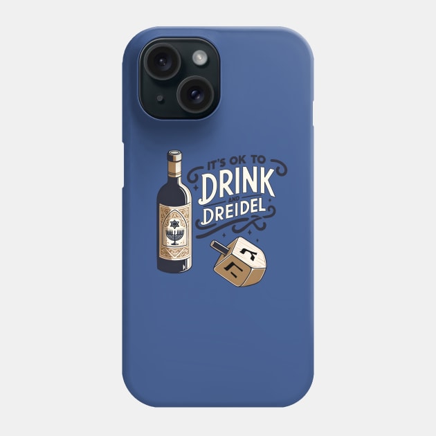 Funny Hanukkah Dreidel - It's ok to drink and dreidel Phone Case by Shirt for Brains