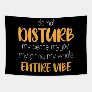 Do Not Disturb, My Peace, My Vibe. Funny Quote Tapestry