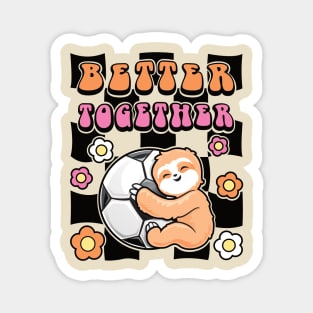 Sloth and Soccer - Better Together Magnet