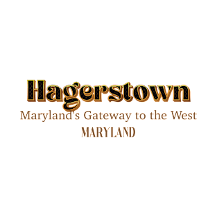 Hagerstown Maryland's Gateway To The West Maryland T-Shirt