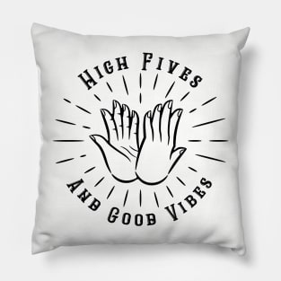 High Fives and Good Vibes Pillow