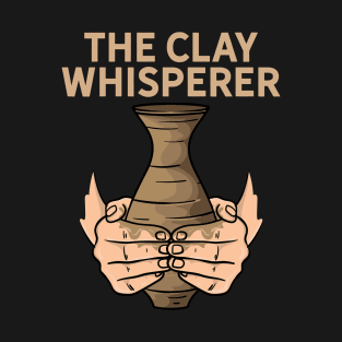 Pottery - The Clay Whisperer T-Shirt