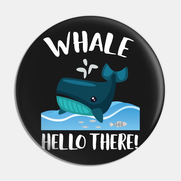 Whale Hello There Sea Life T-shirt Pin by Eugenex