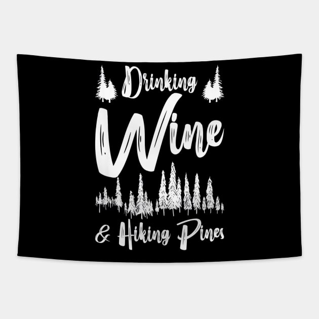 Drinking Wine And Hiking Pines Tapestry by Jipan