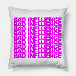 Bad Influence Pillow