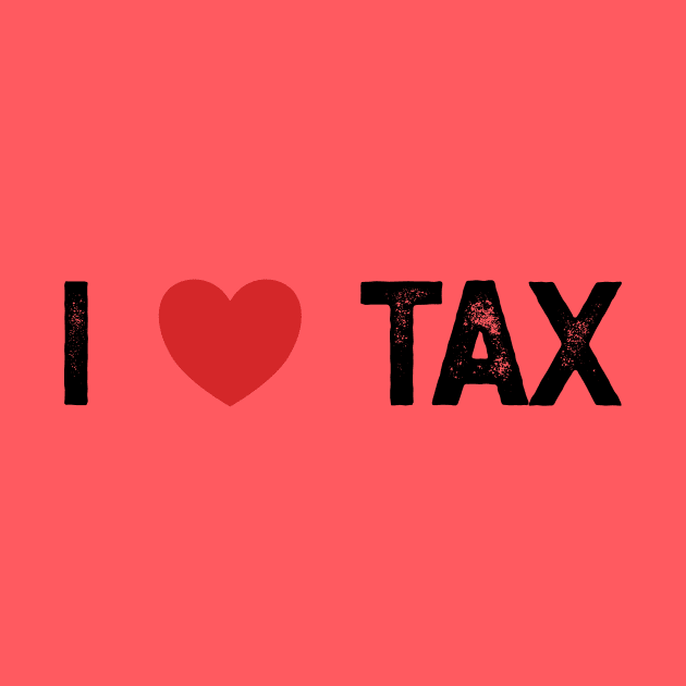 I Love Tax by YastiMineka