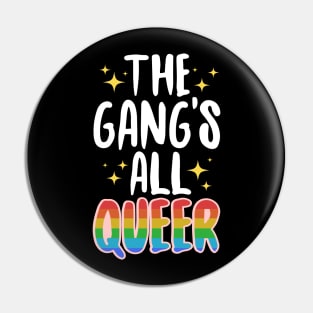 The Gang's All Queer Pin