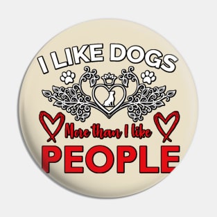 I Like Dogs More Than I like People Pin