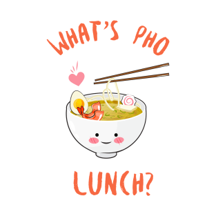 What's Pho Lunch T-Shirt