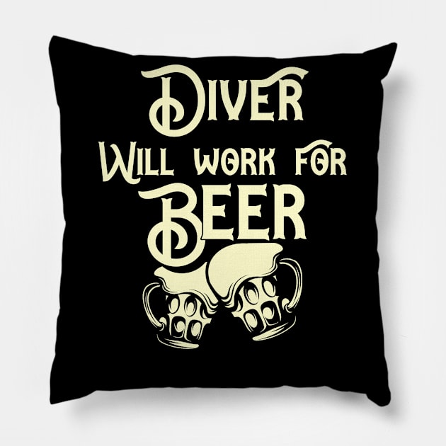 Diver will work for beer design. Perfect present for mom dad friend him or her Pillow by SerenityByAlex