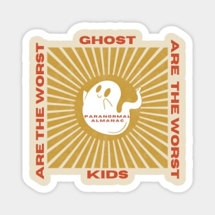 GHOST KIDS ARE THE WORST Magnet