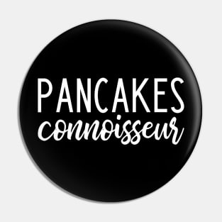 Pancakes connoisseur - funny pancakes lover slogan Pin