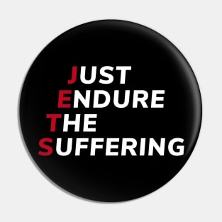 Just Endure The Suffering Pin