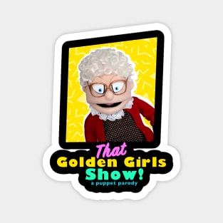 Estelle Getty - THAT GOLDEN GIRLS SHOW - A PUPPET PARODY SHOWS Magnet