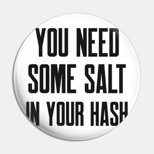 Cybersecurity You Need Some Salt In Your Hash Pin