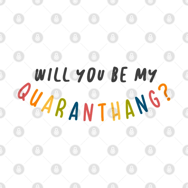 Will you be my quaranthang? by seouffle