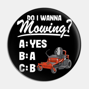 Do I Wanna Mowing ABC Mowers Lawn Mowing Gardening Dad Pin