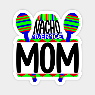 Nacho Average Mom Magnet