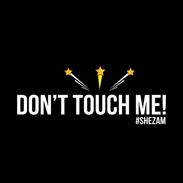 Don't Touch Me! (White Text) by Shezam