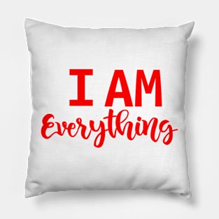 I am everything - Valentine day gift Pillow