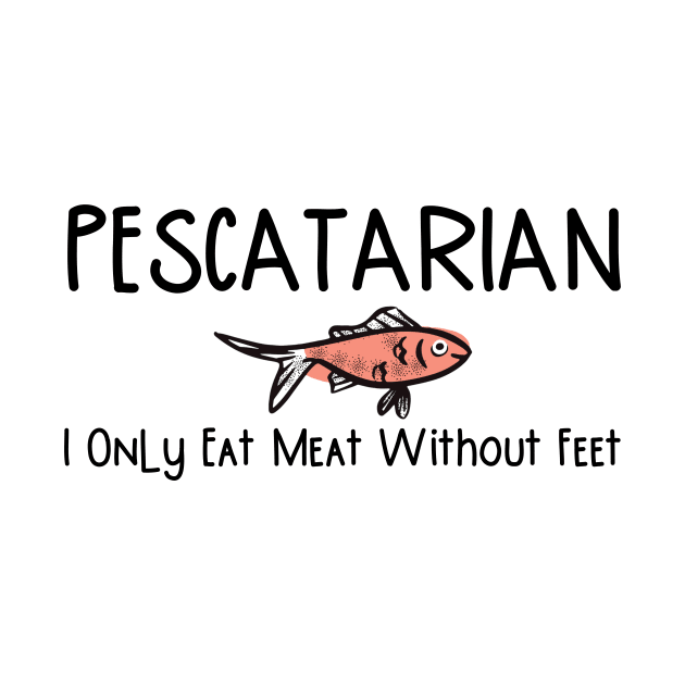 Pescatarian Only Eat Meat Without Feet by gillys