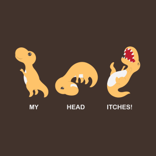 My head Itches! T-Shirt