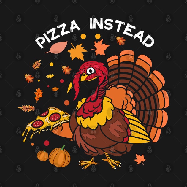 Pizza Instead: Funny Thanksgiving Pizza Lovers Gift idea by ForYouByAG