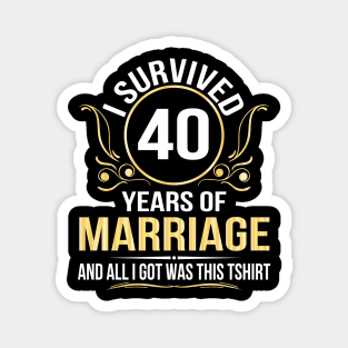 I Survived 40 Years Of Marriage Wedding And All I Got Was This Magnet