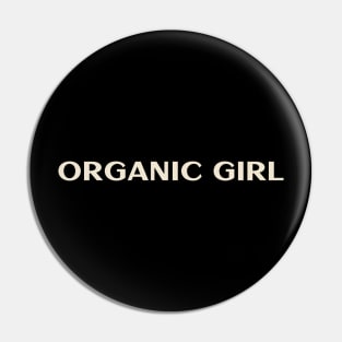 Organic Girl Funny Girl Ironic Girl Pin