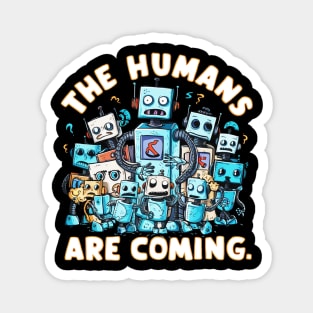 The humans are coming Robot Magnet