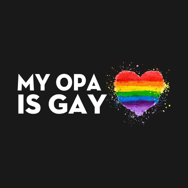 My Dad is Gay t-shirt - Gay LGBT Pride MY OPA by HouldingAlastairss