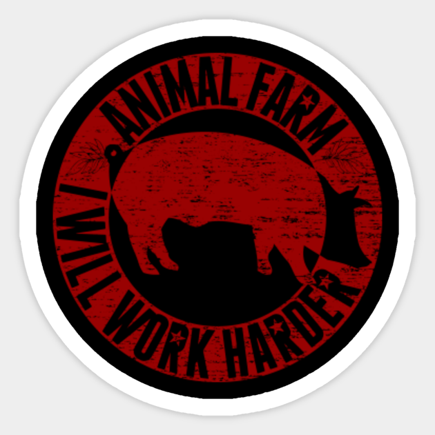 Animal Farm I Will Work Harder Animal Farm Book Sticker Teepublic Animal Farm I Will Work Harder Animal Farm Book Sticker Teepublic