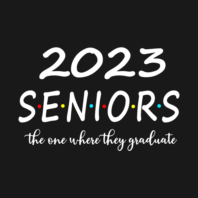 2023 Senior The One Where They Graduate by FrancisDouglasOfficial