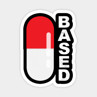 Based and red pilled with red pill capsule in vertical white Magnet