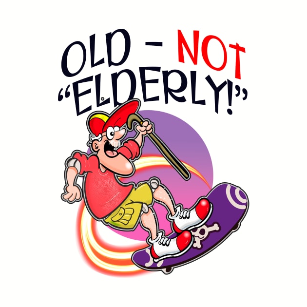 Old - Not ELDERLY! by Squirroxdesigns