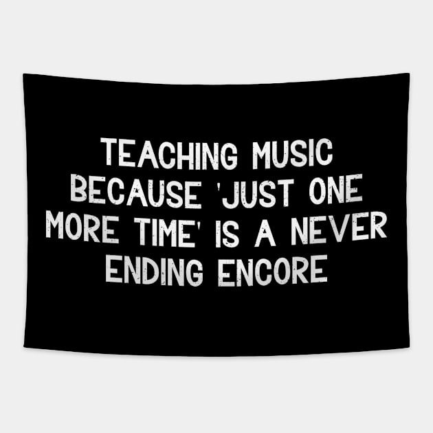 Teaching music Because 'Just one more time' Tapestry by trendynoize