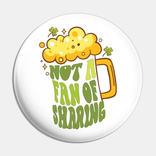 Not A Fan Of Sharing-St. Patrick's Day Pin