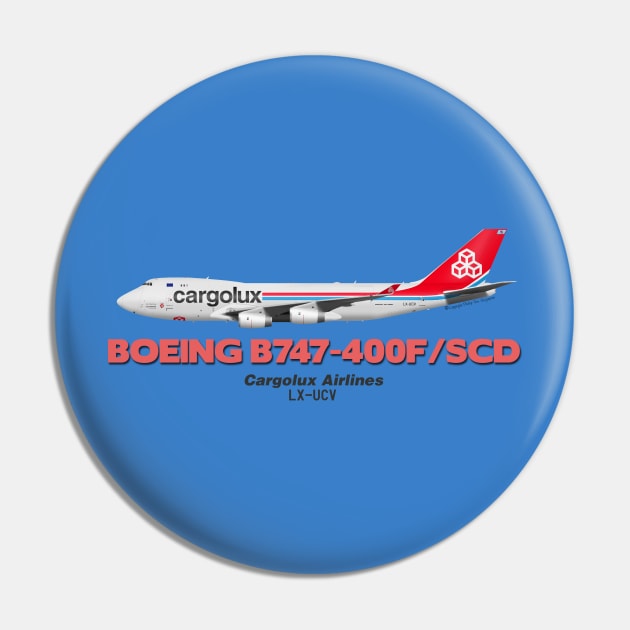 Boeing B747-400F/SCD - Cargolux Airlines Pin by TheArtofFlying