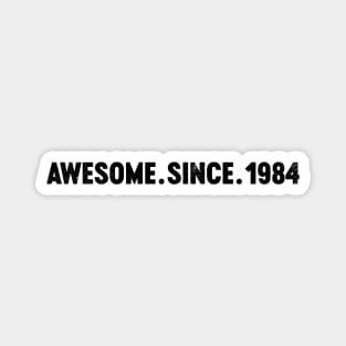 Awesome Since 1984 (Black) 40th Birthday Magnet