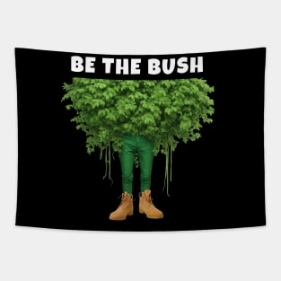 Funny Be the Bush Camper Shirt for Gamers Player Tapestry