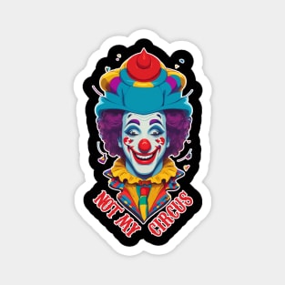 Not My Circus Magnet