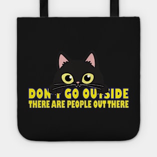 Don't Go Outside There Are People Out There Tote