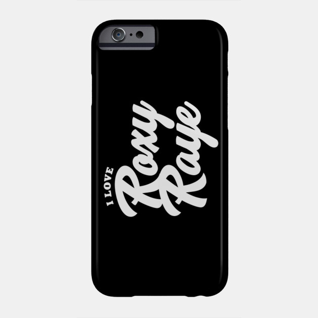 I Love Roxy Raye Celebrity Phone Case Teepublic