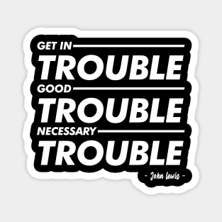 Good Trouble White paint Magnet