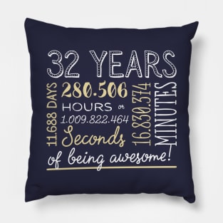 32nd Birthday Gifts - 32 Years of being Awesome in Hours & Seconds Pillow