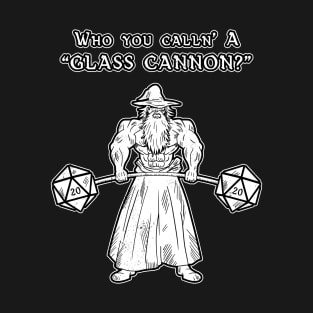 Who you Calln' a Glass Cannon? T-Shirt