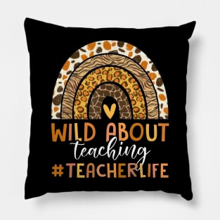 Leopard Rainbow Wild About Teaching Teacher Life Pillow