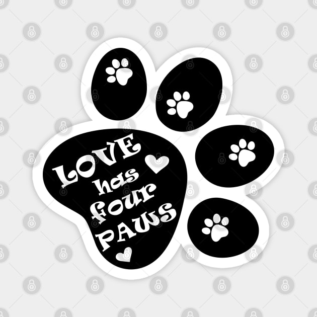 Love has four paws - Simple text illustration - Black Magnet by Pixels Pantry